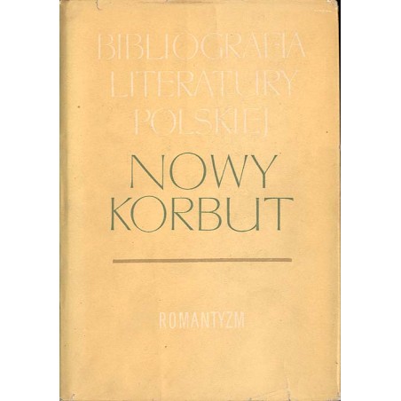 Bibliografia literatury polskiej. Nowy Korbut. T.8: Romantyzm. Hasła osobowe K-O