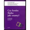 Czy koniec Śląska jaki znamy?