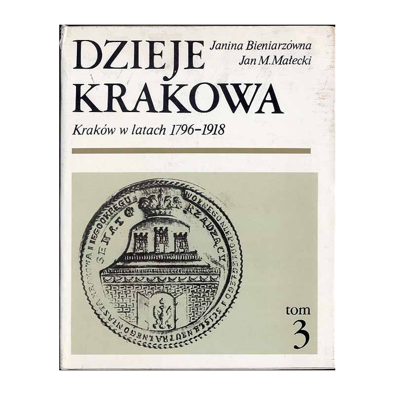 Dzieje Krakowa. T.3: Kraków w latach 1796-1918