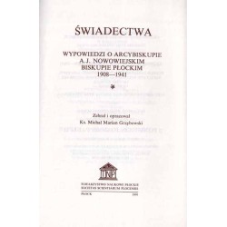 Świadectwa. Wypowiedzi o Arcybiskupie A. J. Nowowiejskim Biskupie Płockim 1908-1941