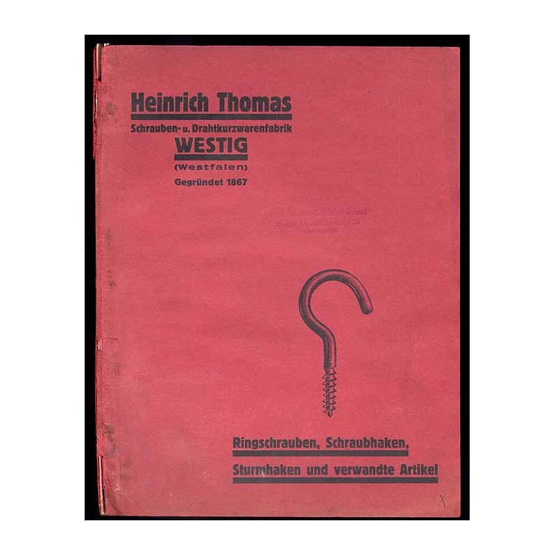 Heinrich Thomas Schrauben- u. Drahtkurzwarenfabrik, Westig (Westfalen). Ringschrauben, Schraubhaken, Sturmhaken und verwandte Ar