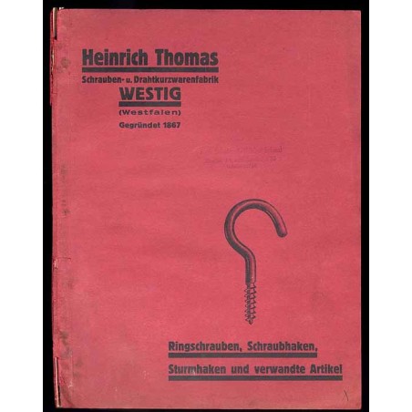 Heinrich Thomas Schrauben- u. Drahtkurzwarenfabrik, Westig (Westfalen). Ringschrauben, Schraubhaken, Sturmhaken und verwandte Ar
