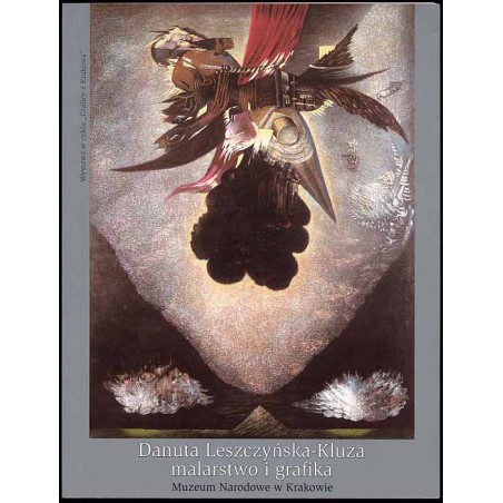 Danuta Leszczyńska-Kluza - malarstwo i grafika. Muzeum Narodowe w Krakowie, kwiecień - maj 2005