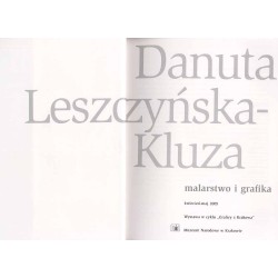 Danuta Leszczyńska-Kluza - malarstwo i grafika. Muzeum Narodowe w Krakowie, kwiecień - maj 2005