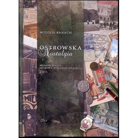 Ostrowska Nostalgia. Ilustrowane szkice o dawnym Ostrowie Wielkopolskim
