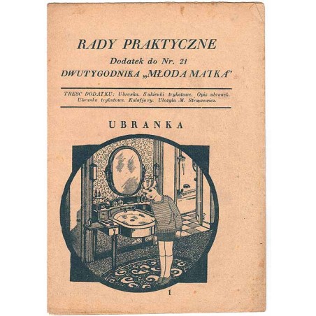 Rady Praktyczne. Dodatek do Nr. 21 dwutygodnika "Młoda Matka" (ca 1928)