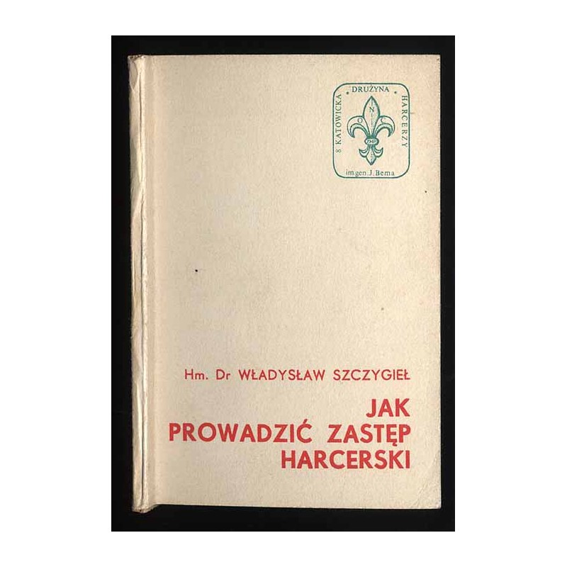 Jak prowadzić zastęp harcerski (Metodyka pracy w zastępie)