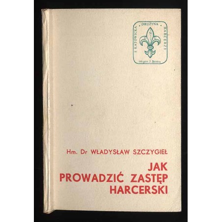 Jak prowadzić zastęp harcerski (Metodyka pracy w zastępie)