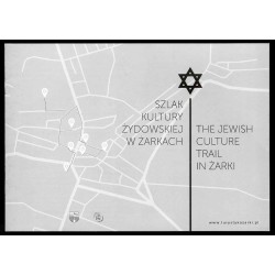 Szlak Kultury Żydowskiej w Żarkach. The Jewish Culture Trail in Żarki