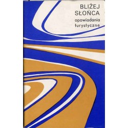 Bliżej słońca. Opowiadania turystyczne