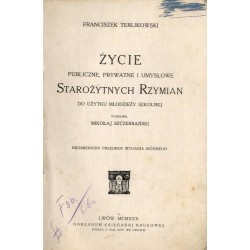 Życie publiczne, prywatne i umysłowe starożytnych Rzymian. Do użytku młodzieży szkolnej