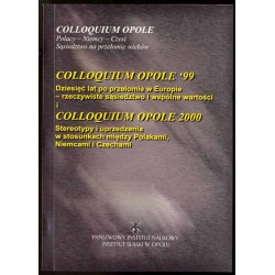 Colloquium Opole '99: Dziesięć lat po przełomie w Europie - rzeczywiste sąsiedztwo i wspólne wartości. Colloquium Opole 2000: St