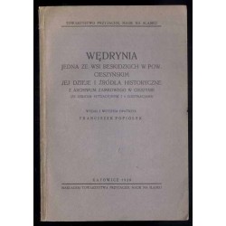 Wędrynia jedna ze wsi beskidzkich w pow. cieszyńskim jej dzieje i źródła historyczne z Archiwum Zamkowego w Cieszynie