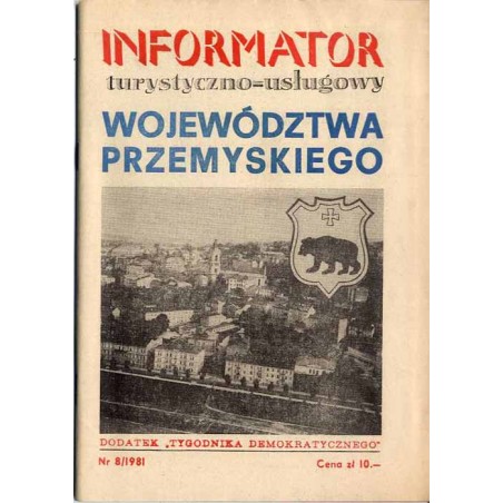 Informator turystyczno-usługowy województwa przemyskiego. Dodatek "Tygodnika Demokratycznego". Nr 8 (1981)