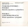 Polska-Czechosłowacja. Wieki sąsiedztwa i przyjaźni