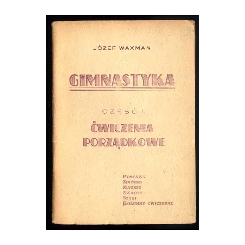 Gimnastyka. Cz.1. Ćwiczenia porządkowe: postawy, zbiórki, marsze, zwroty, szyki, kolumny ćwiczebne