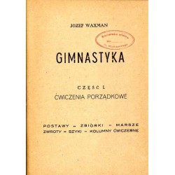 Gimnastyka. Cz.1. Ćwiczenia porządkowe: postawy, zbiórki, marsze, zwroty, szyki, kolumny ćwiczebne