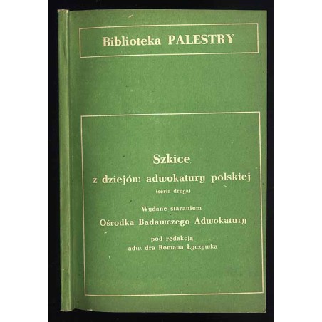 Szkice z dziejów adwokatury polskiej (seria druga)