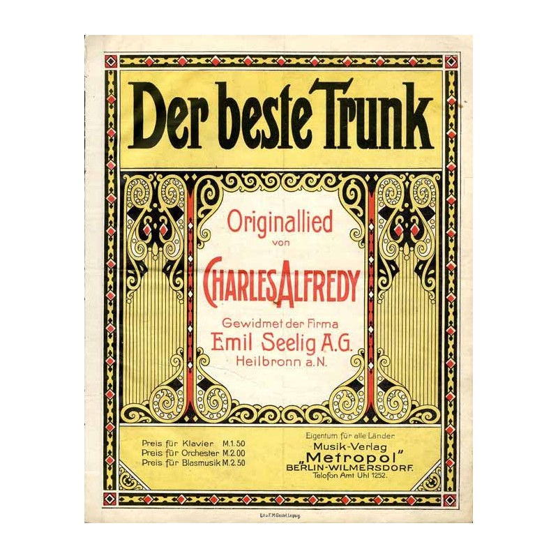 Der beste Trunk. Ländler / Der beste Trunk.Orginallied. Gewidmet der Firma Emil Seelig A.G. Heilbronn a.N.