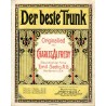 Der beste Trunk. Ländler / Der beste Trunk.Orginallied. Gewidmet der Firma Emil Seelig A.G. Heilbronn a.N.