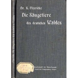 Die Säugetiere des deutschen Waldes. Mit zahlreichen Abbildungen nach Originalzeichnungen von E. Arndt, Rich. Friese, J. Michel,