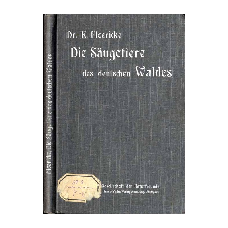 Die Säugetiere des deutschen Waldes. Mit zahlreichen Abbildungen nach Originalzeichnungen von E. Arndt, Rich. Friese, J. Michel,