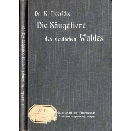 Die Säugetiere des deutschen Waldes. Mit zahlreichen Abbildungen nach Originalzeichnungen von E. Arndt, Rich. Friese, J. Michel,