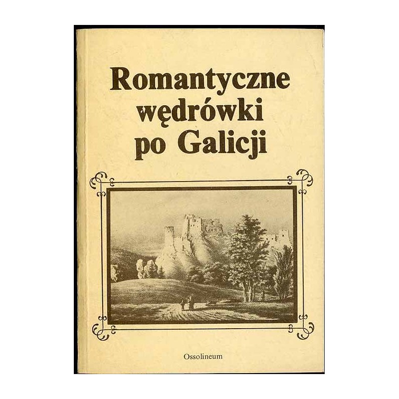 Romantyczne wędrówki po Galicji