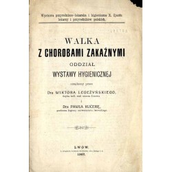 Walka z chorobami zakaźnymi. Oddział Wystawy Hygienicznej urządzony przez Dra Wiktora Legeżyńskiego i Dra Pawła Kučerę. Wystawa