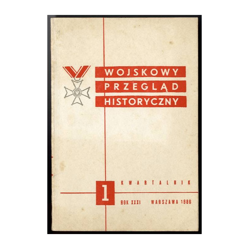 Wojskowy Przegląd Historyczny. R. 31 (1986). Nr 1 (115) (Styczeń - Marzec 1986)