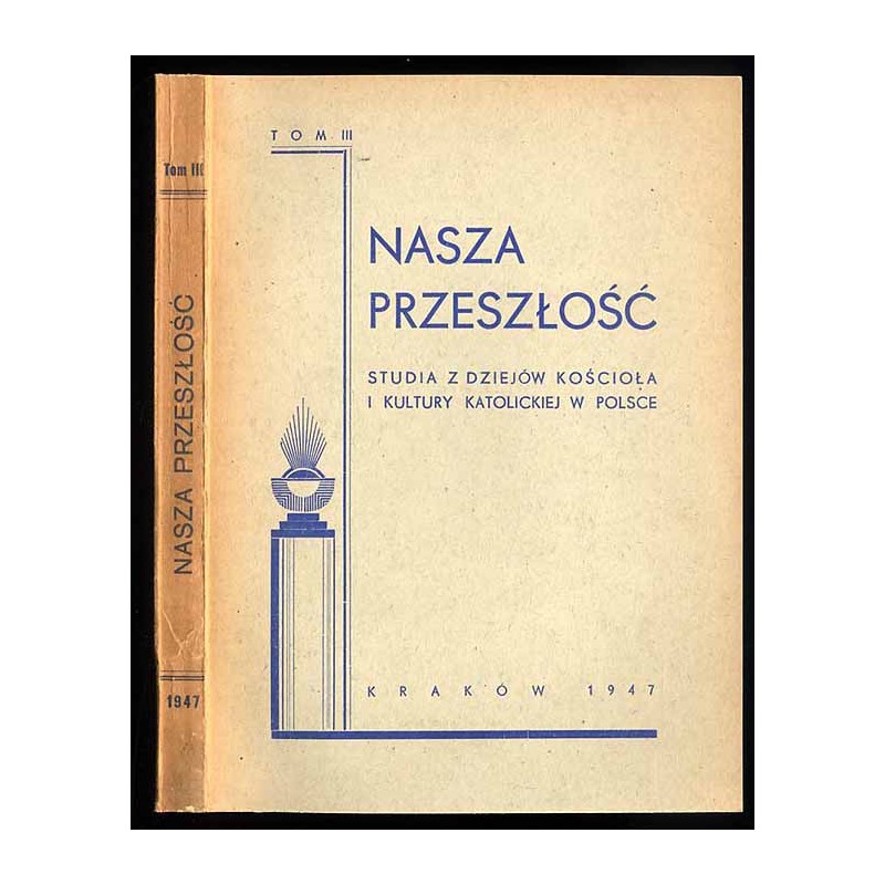 Nasza Przeszłość. Studia z dziejów Kościoła i kultury katolickiej w Polsce. T.3 (1947)