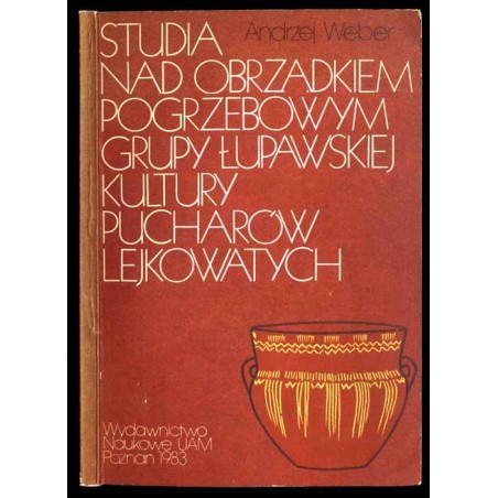 Studia nad obrządkiem pogrzebowym grupy łupawskiej kultury pucharów lejkowatych