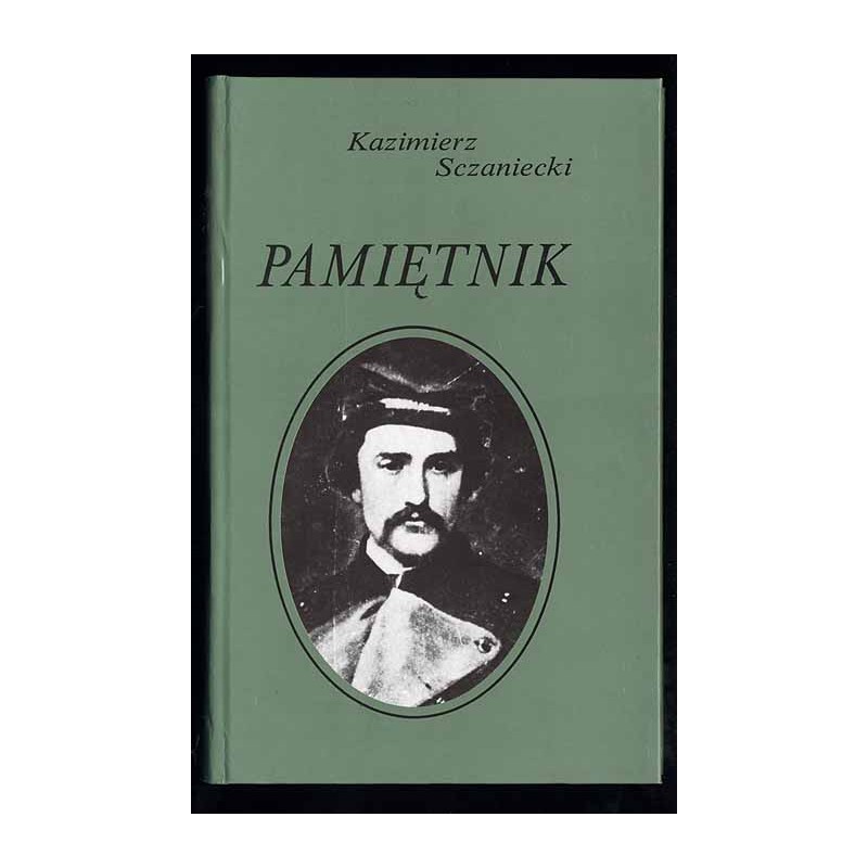 Pamiętnik. Wielkopolska i powstanie styczniowe we wspomnieniach galicyjskiego ziemianina