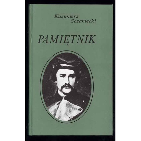 Pamiętnik. Wielkopolska i powstanie styczniowe we wspomnieniach galicyjskiego ziemianina