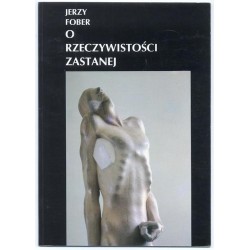 Jerzy Fober. O rzeczywistości zastanej