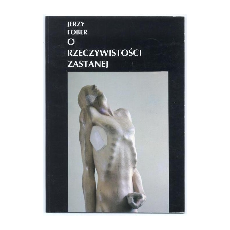Jerzy Fober. O rzeczywistości zastanej