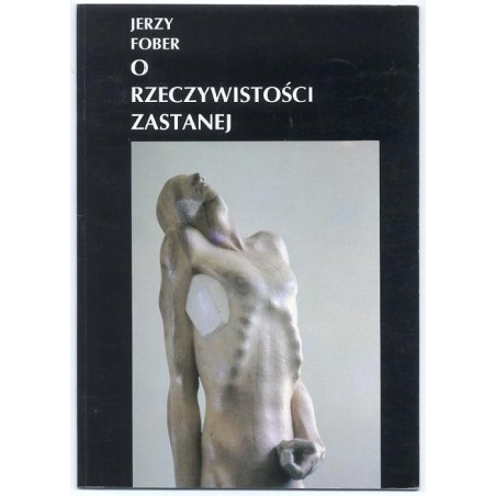 Jerzy Fober. O rzeczywistości zastanej