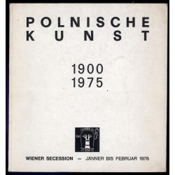 Polnische Kunst 1900-1975. Secession und ihre Nachwirkung. Wiener Secession 9. Jänner-8. Februar 1976
