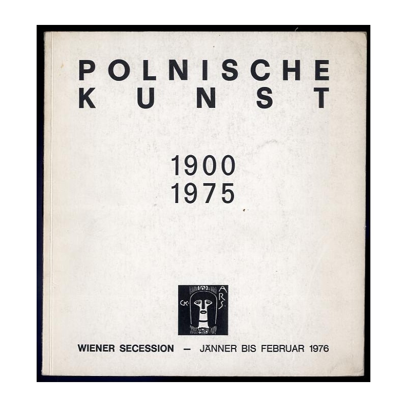Polnische Kunst 1900-1975. Secession und ihre Nachwirkung. Wiener Secession 9. Jänner-8. Februar 1976