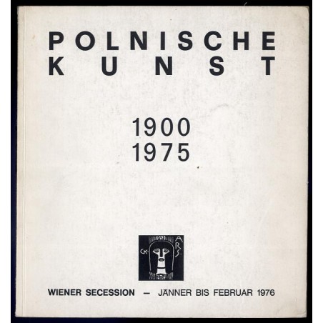 Polnische Kunst 1900-1975. Secession und ihre Nachwirkung. Wiener Secession 9. Jänner-8. Februar 1976