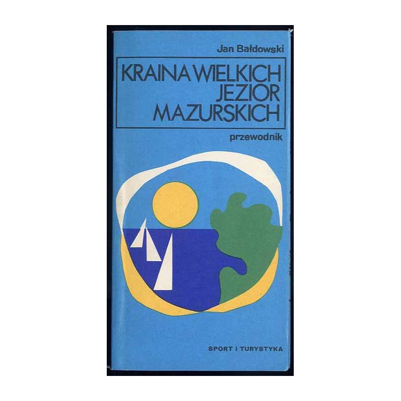 Kraina Wielkich Jezior Mazurskich. Przewodnik