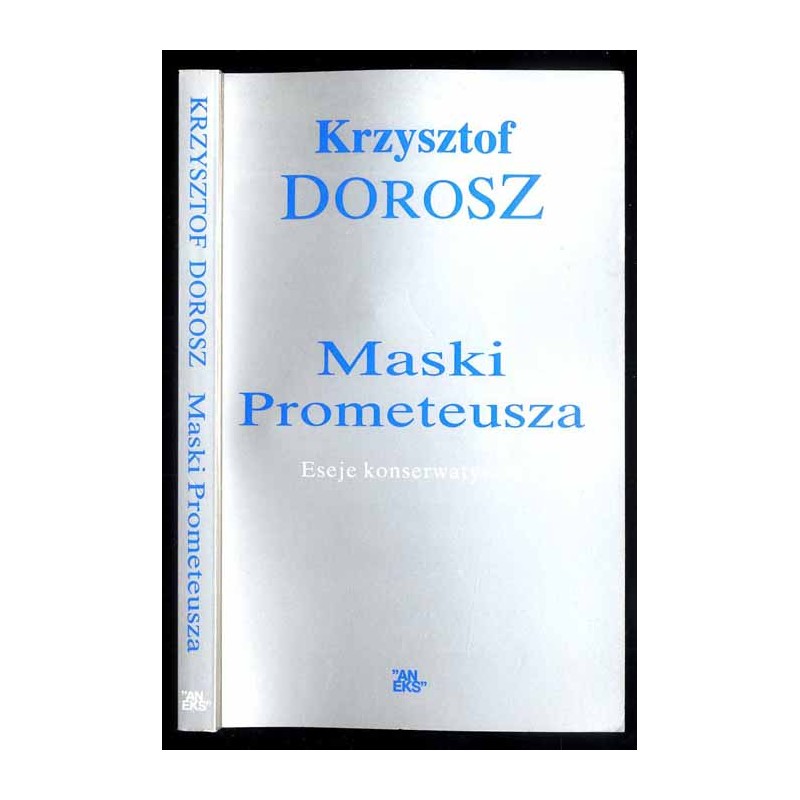Maski Prometeusza. Eseje konserwatywne