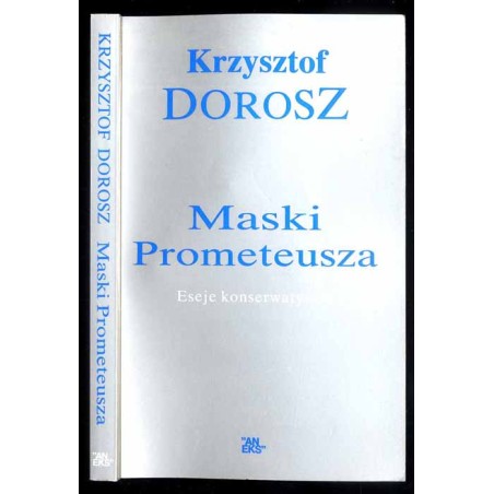 Maski Prometeusza. Eseje konserwatywne