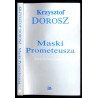 Maski Prometeusza. Eseje konserwatywne