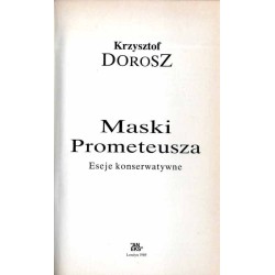 Maski Prometeusza. Eseje konserwatywne