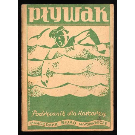 Pływak. Podręcznik do nauki pływania do użytku przybocznych i zastępowych