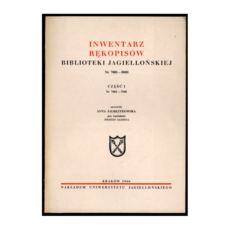 Inwentarz rękopisów Biblioteki Jagiellońskiej. Nr 7001-8000. Cz.1: 7001-7500