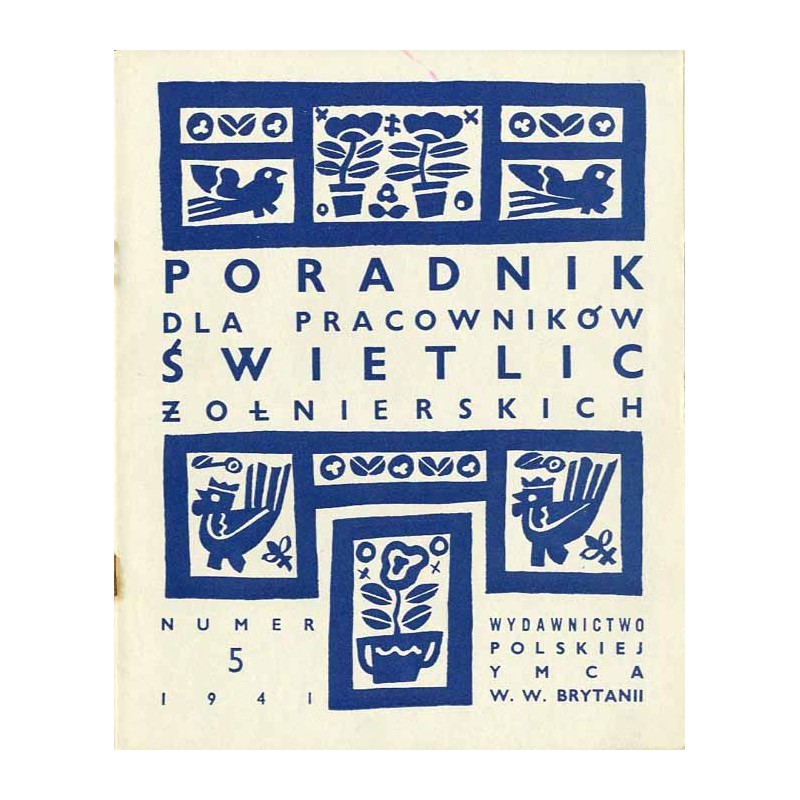 Poradnik dla Pracowników Świetlic Żołnierskich. Wydawnictwo Polskiej YMCA w W. Brytanii. [R.1] (1941). Nr 5 (15 marca 1941)