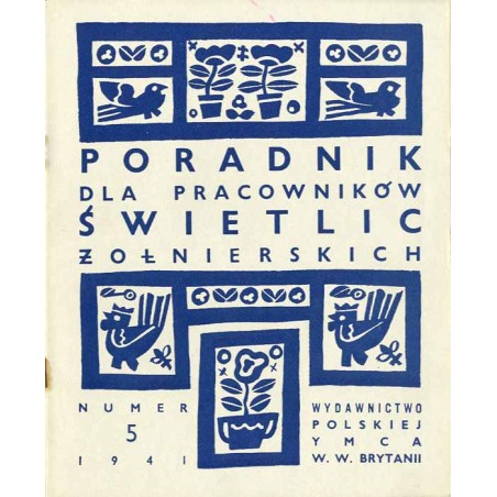 Poradnik dla Pracowników Świetlic Żołnierskich. Wydawnictwo Polskiej YMCA w W. Brytanii. [R.1] (1941). Nr 5 (15 marca 1941)