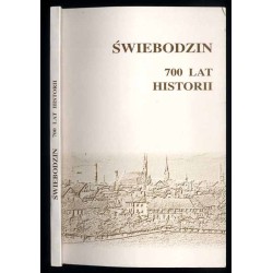 Świebodzin 700 lat historii. Materiały z jubileuszowej konferencji naukowej